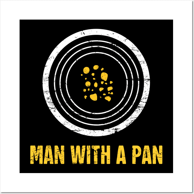 Man With A Pan | Gold Panning & Gold Prospecting Wall Art by Wizardmode